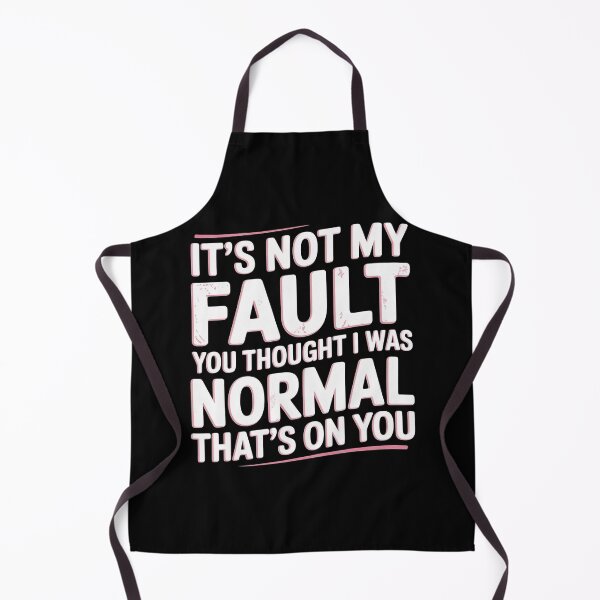 Item preview, It`s Not My Fault You Thought I Was Normal That`s On You designed and sold by Redgiant87x.
