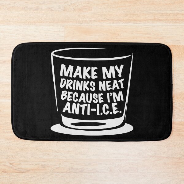 Item preview, Make My Drinks NEAT Because I’m ANTI-I.C.E. designed and sold by Winner Chicken Dinner Designs.