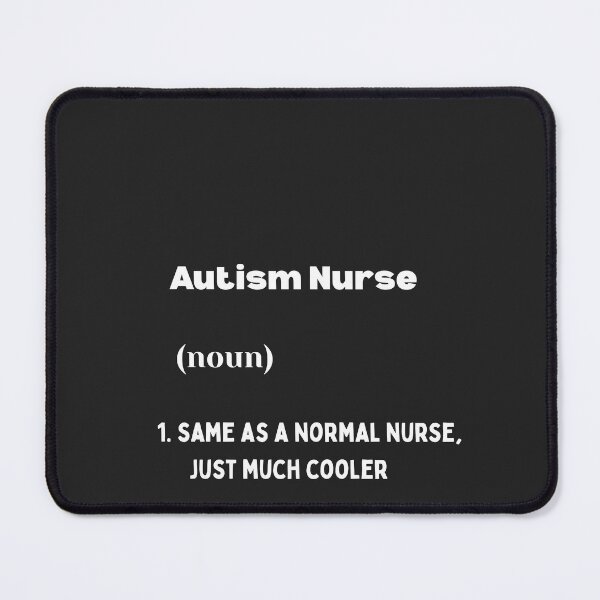 Item preview, Autism Nurse, same as a normal nurse, just much cooler designed and sold by Pawblematic .