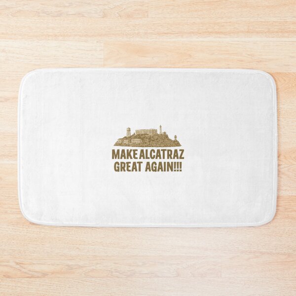 Item preview, Make Alcatraz Great Again!!! designed and sold by SquishyKitkat.