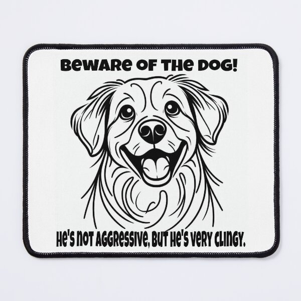 Item preview, Beware of the clingy dog designed and sold by Odd-jack.