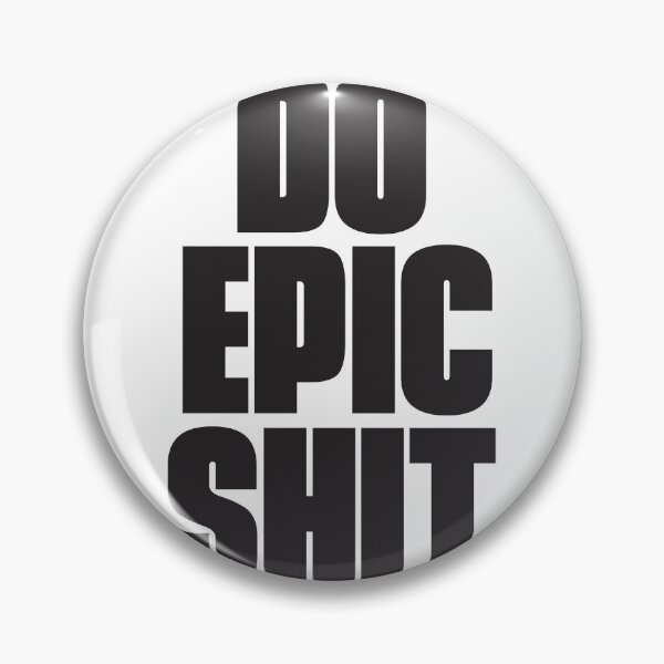 Item preview, do epic shit designed and sold by dobbyf.