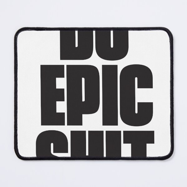 Item preview, do epic shit designed and sold by dobbyf.