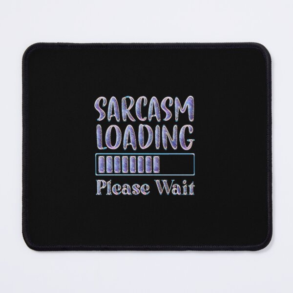Item preview, Sarcasm loading please wait #2 designed and sold by creativerooney.