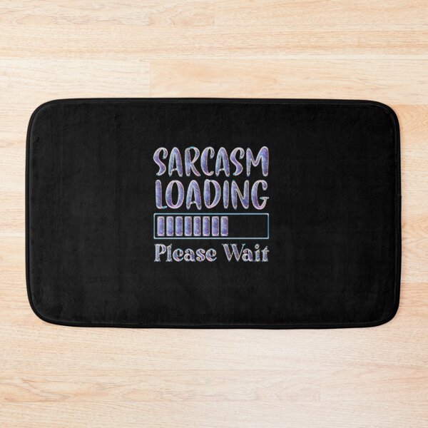 Item preview, Sarcasm loading please wait #2 designed and sold by creativerooney.