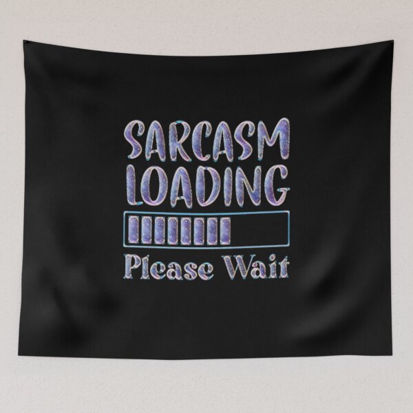 Item preview, Sarcasm loading please wait #2 designed and sold by creativerooney.