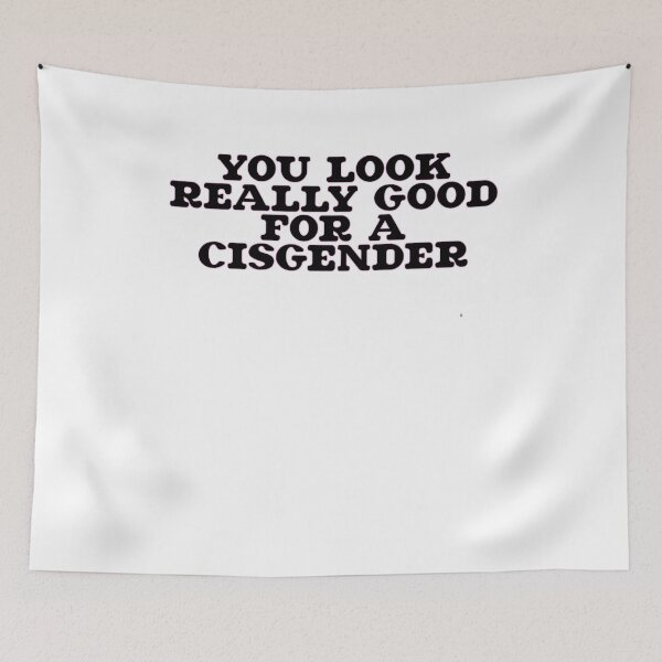 Item preview, You Look Really Good For A Cisgender designed and sold by BritySpear.