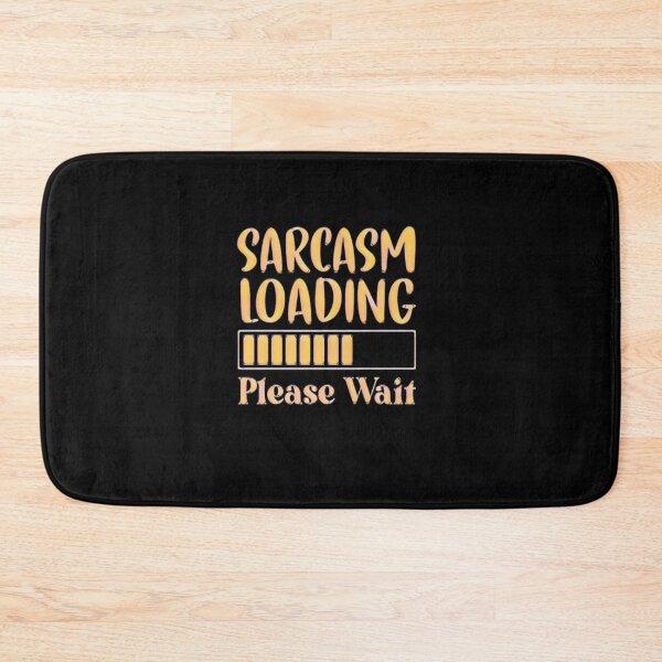 Item preview, Sarcasm loading please wait #3 designed and sold by creativerooney.