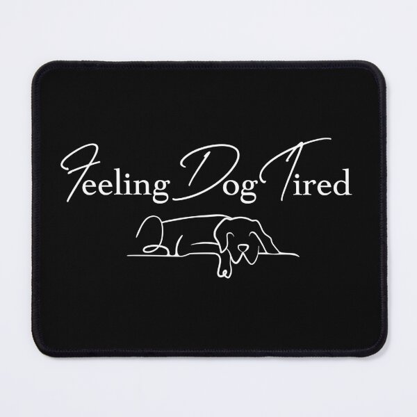 Item preview, "Feeling Dog Tired" Funny Sleepy Dog Design – Relatable Quote for Dog Lovers & Exhausted Humans designed and sold by Breisey.