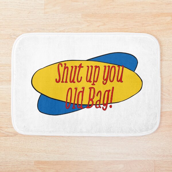 Item preview, “Shut Up You Old Bag!” from the Marble Rye Episode - Funny Jerry Quote designed and sold by from here 2 mars.