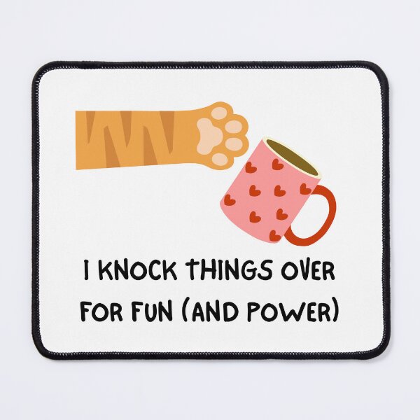 Item preview, I Knock Things Over For Fun And Power Funny Cat designed and sold by suescircus.