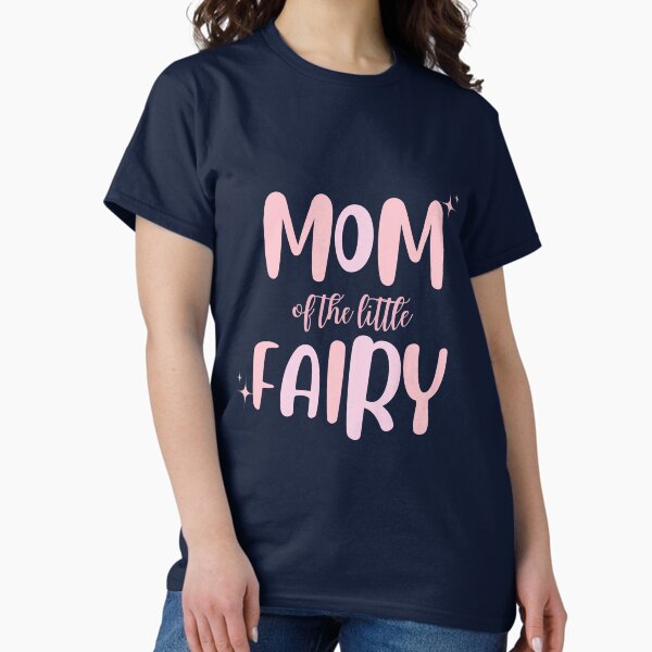 Mom of the Little Fairy – Whimsical Fantasy Mom Design | Fairycore Aesthetic Gift Classic T-Shirt