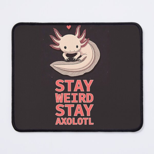 Item preview, Stay Weird Stay Axolotl designed and sold by The Digital Compass.