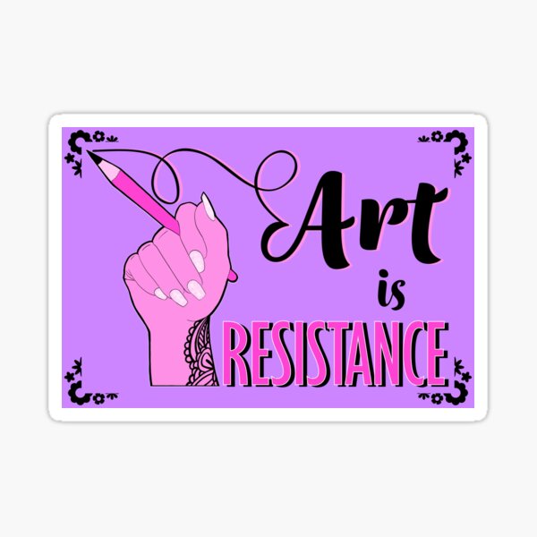 Item preview, Art Is Resistance - Stickers designed and sold by InkAndUprising.