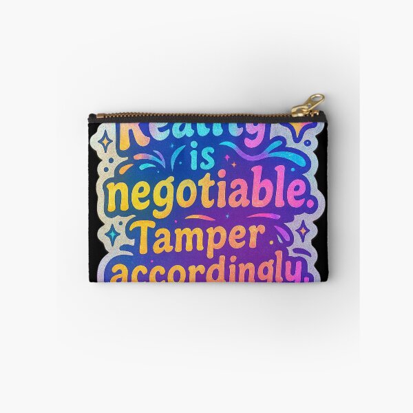 Item preview, Reality is Negotiable - Tamper Accordingly designed and sold by helenasue.