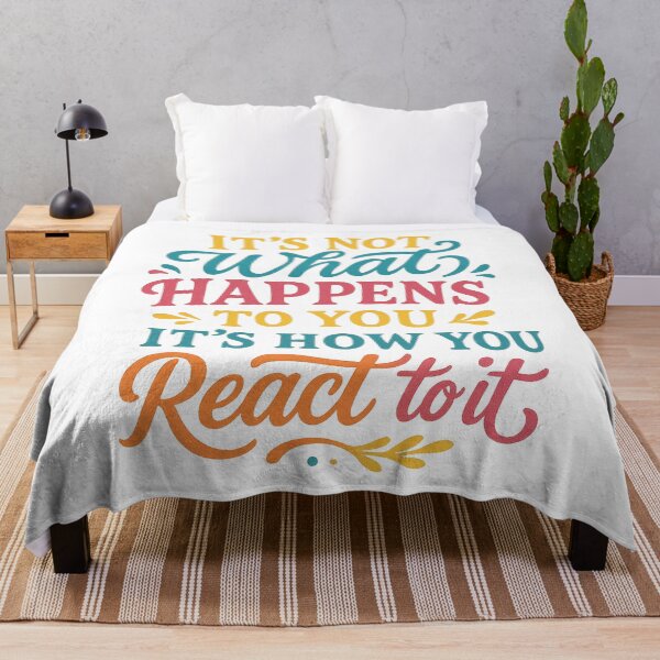 Item preview, It's Not What Happens To You It's How You React To It designed and sold by EvokeInspire.