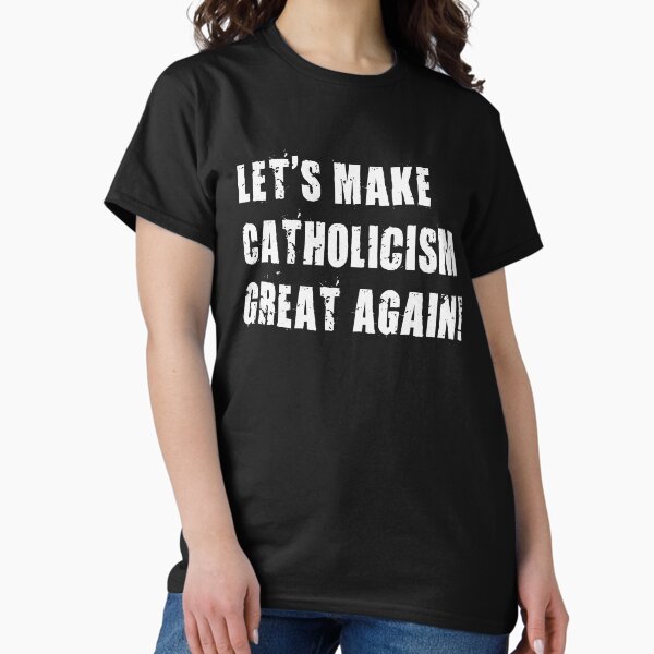 Item preview, Let's make Catholicism great designed and sold by FunnyFamlyFun.