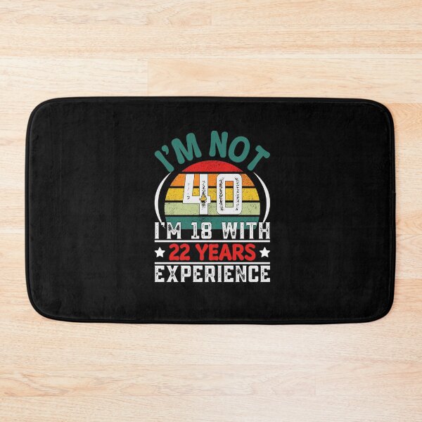 Item preview, Funny retro saying for the 40th birthday – “I’m not 40, I’m 18 with 22 years of experience designed and sold by KolbaVison.