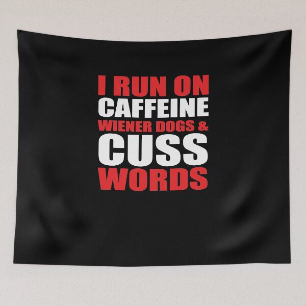 Item preview, I Run On Caffeine Wiener Dogs & Cuss Word designed and sold by TeeTimeGuys.