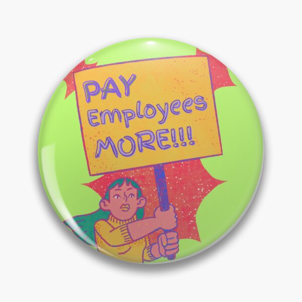 Item preview, PAY EMPLOYEES MORE!!! designed and sold by TequilaKitty ArtWorks .