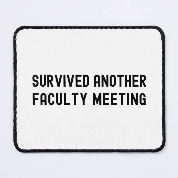 Item preview, Survived Another Faculty Meeting | Department Chair | Associate Professor | Assistant Professor | Full Professor | Tenured Professor designed and sold by jadedscientist.