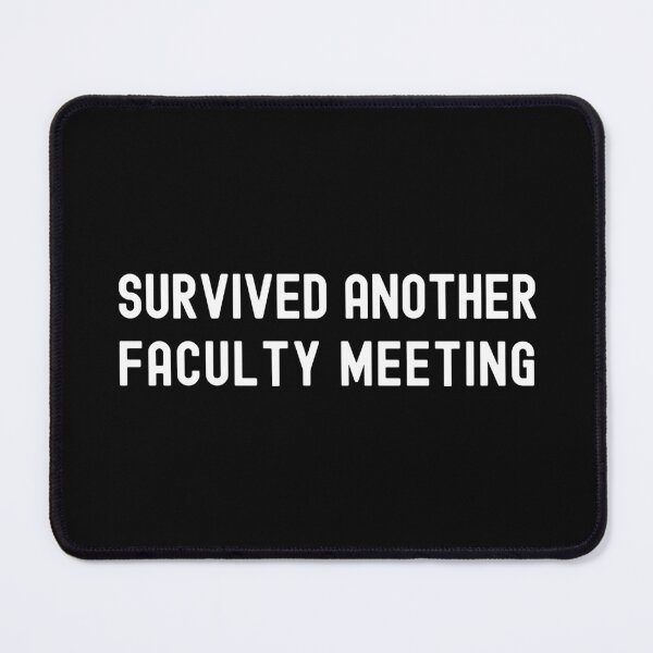 Item preview, Survived Another Faculty Meeting | Associate Professor | Department Chair | Assistant Professor | Full Professor | Tenured Professor designed and sold by jadedscientist.