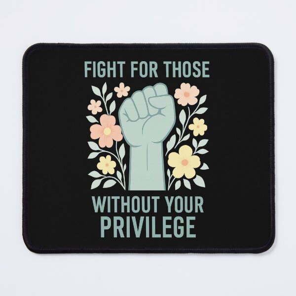 Item preview, Fight for Those Without Your Privilege Equality and Justice designed and sold by Adrian Kane.