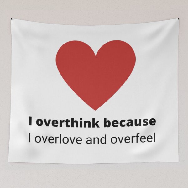 Item preview, I Overthink Because I Overlove And I Overfeel designed and sold by Becooldesing.
