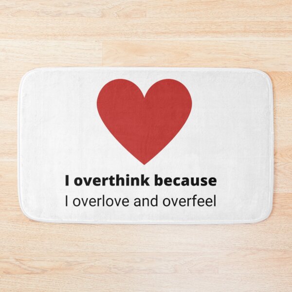 Item preview, I Overthink Because I Overlove And I Overfeel designed and sold by Becooldesing.