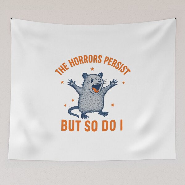 Item preview, The Horrors Persist But So Do I Funny Resilient Possum  designed and sold by Adrian Kane.