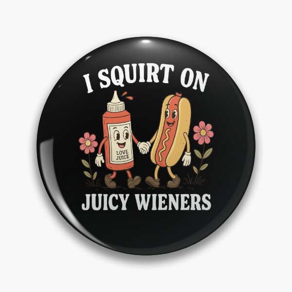 Item preview, I Squirt On Juicy Wieners designed and sold by EASY Aadia.