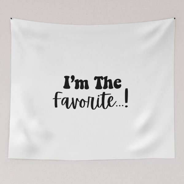 Item preview, I'm The Favorite...! designed and sold by CharmStudio.