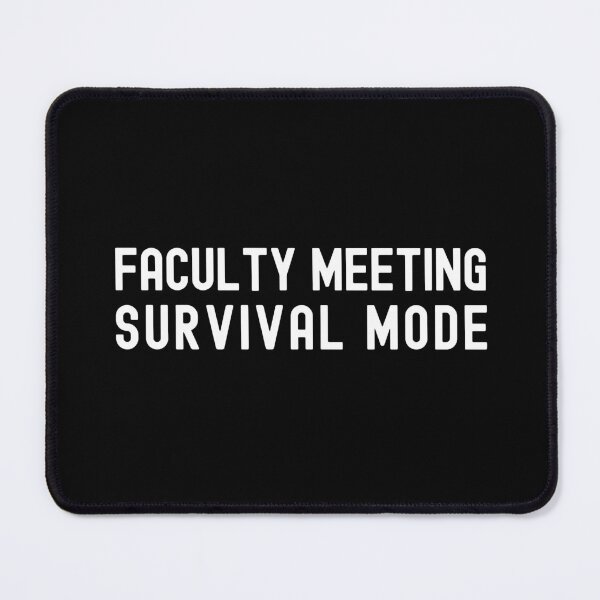 Item preview, Faculty Meeting Survival Mode | Associate Professor | Department Chair | Assistant Professor | Full Professor | Tenured Professor designed and sold by jadedscientist.