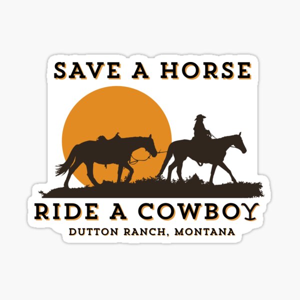 Item preview, Save a Horse Ride a Cowboy (Yellowstone edition, Stickers/Magnets) designed and sold by DangerNoodle666.