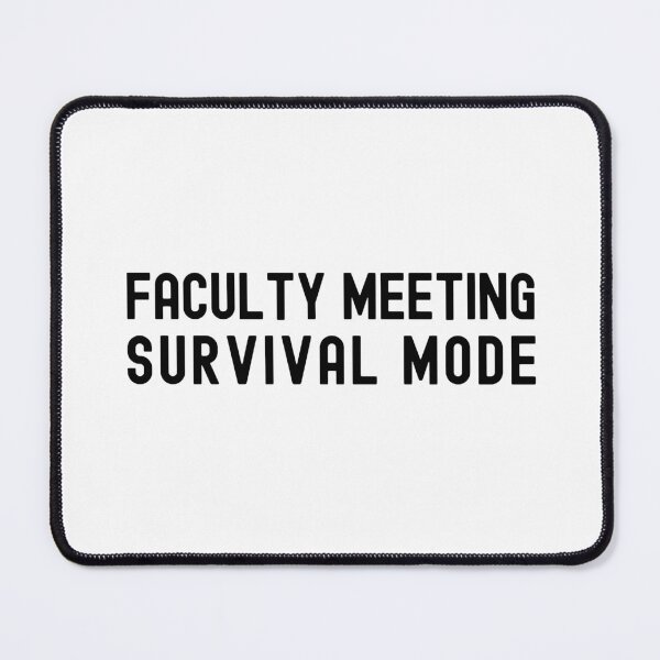 Item preview, Faculty Meeting Survival Mode | Department Chair | Associate Professor | Assistant Professor | Full Professor | Tenured Professor designed and sold by jadedscientist.