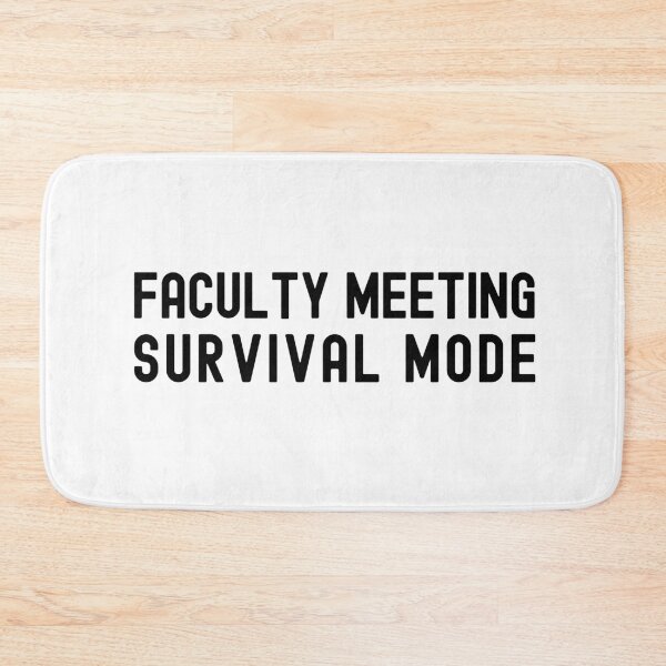 Item preview, Faculty Meeting Survival Mode | Department Chair | Associate Professor | Assistant Professor | Full Professor | Tenured Professor designed and sold by jadedscientist.