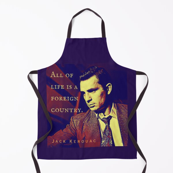 Item preview, Jack Kerouac quote: All of life is a foreign country. designed and sold by artbleed.