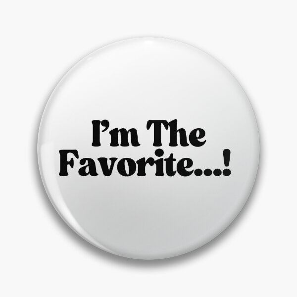 Item preview, I'm The Favorite...! designed and sold by CharmStudio.