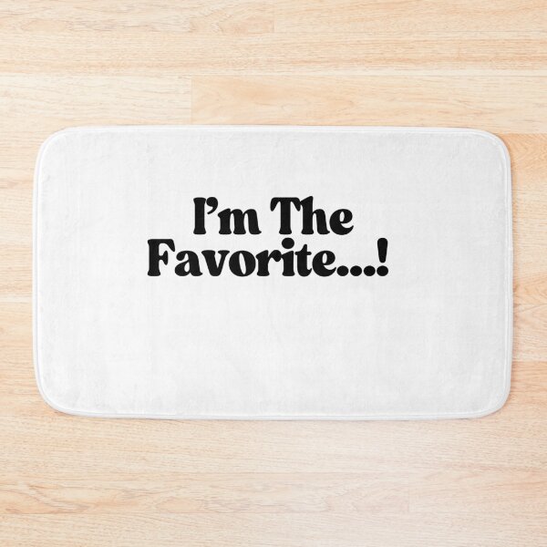 Item preview, I'm The Favorite...! designed and sold by CharmStudio.