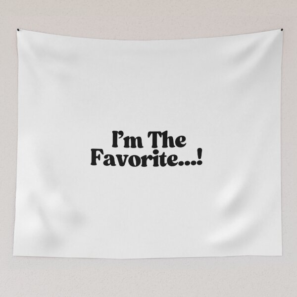 Item preview, I'm The Favorite...! designed and sold by CharmStudio.