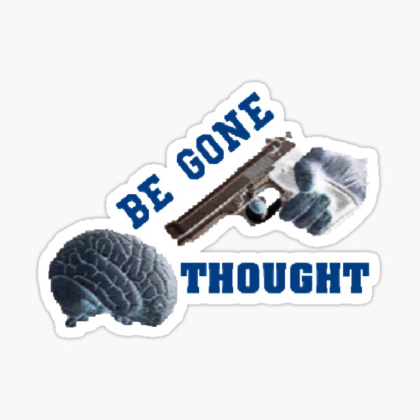 Be gone thought Sticker