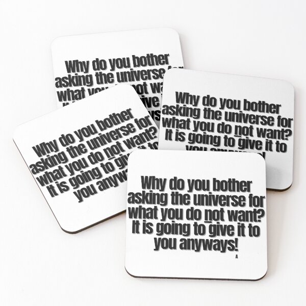Item preview, Why do you bother asking the universe for what you do not want It is going to give it to you anyways! designed and sold by Finds.