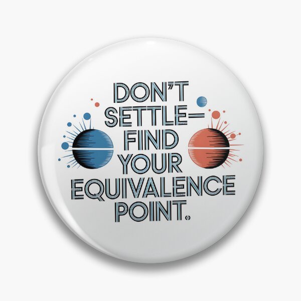 Item preview, Don’t Settle—Find Your Equivalence Point | Chemistry Lab designed and sold by CuteDesignables.