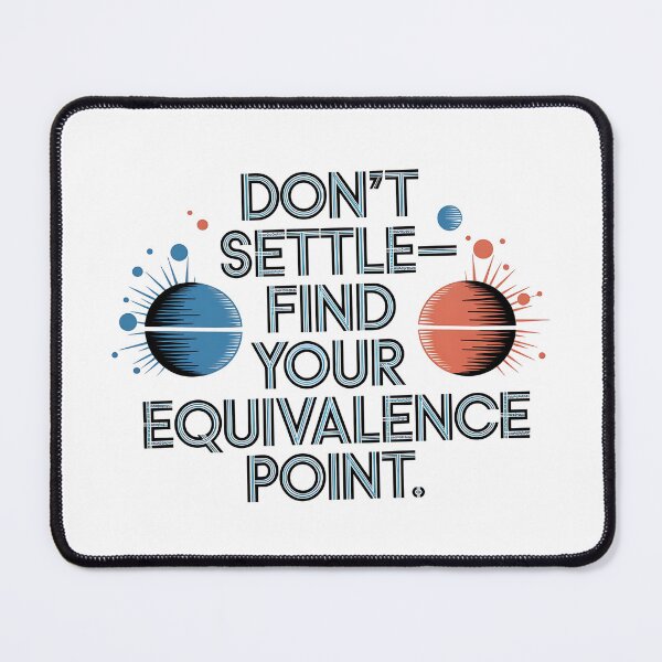 Item preview, Don’t Settle—Find Your Equivalence Point | Chemistry Lab designed and sold by CuteDesignables.