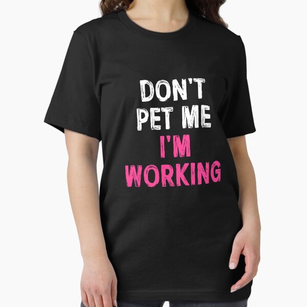 Item preview, Don't Pet Me I'm Working - Funny Worker Saying Gift designed and sold by kaylavujiatny.