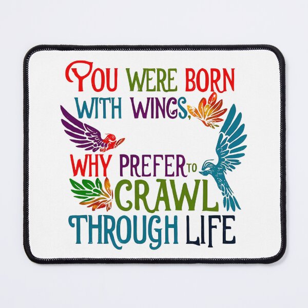 Item preview, You were born with wings, why prefer to crawl through life 9 designed and sold by Tom-Johnson.