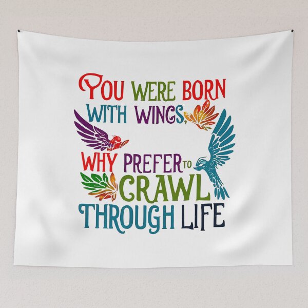 Item preview, You were born with wings, why prefer to crawl through life 9 designed and sold by Tom-Johnson.
