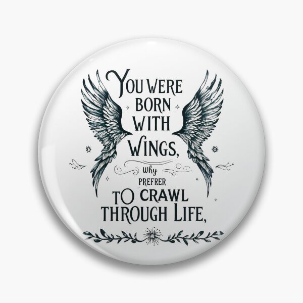 Item preview, You were born with wings, why prefer to crawl through life 12 designed and sold by Tom-Johnson.