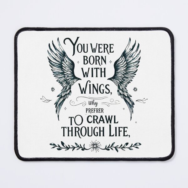 Item preview, You were born with wings, why prefer to crawl through life 12 designed and sold by Tom-Johnson.