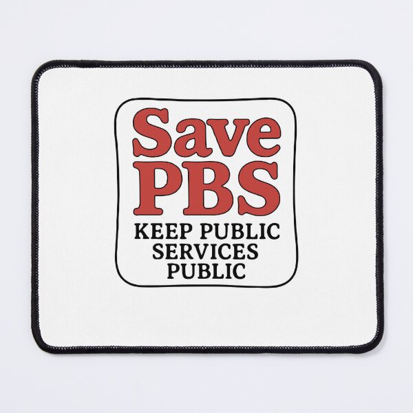Item preview, Save PBS Keep Public Services Public Retro Political Activism designed and sold by Cute-Collection.